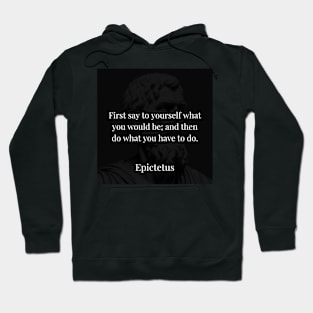 Epictetus's Formula: Self-Declaration Precedes Purposeful Action Hoodie